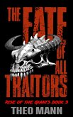 The Fate of All Traitors (Rise of the Giants, #3) (eBook, ePUB) The Fate of All Traitors (Rise of the Giants, #3) (eBook, ePUB)