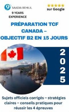 Préparer le TCF Canada : Objectif B2 en 15 jours (Objectif B2 TCF Canada, #1) (eBook, ePUB) - Behilil, Saadia Préparer le TCF Canada : Objectif B2 en 15 jours (Objectif B2 TCF Canada, #1) (eBook, ePUB) - Behilil, Saadia
