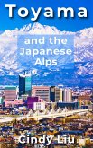 Toyama and the Japanese Alps (Japan Guide) (eBook, ePUB)