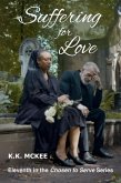 Suffering For Love (Chosen to Serve, #11) (eBook, ePUB) Suffering For Love (Chosen to Serve, #11) (eBook, ePUB)