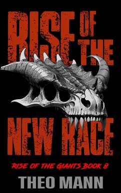 Rise of the New Race (Rise of the Giants, #8) (eBook, ePUB) - Mann, Theo Rise of the New Race (Rise of the Giants, #8) (eBook, ePUB) - Mann, Theo