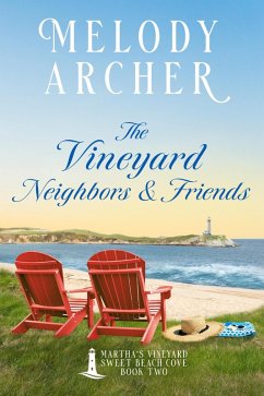 Cover The Vineyard Neighbors and Friends: Women's Fiction Clean Romance Mystery (Martha's Vineyard Sweet Beach Cove, #2) (eBook, ePUB)