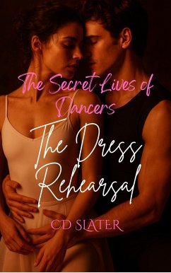 Cover The Dress Rehearsal (The Secret Lives of Dancers) (eBook, ePUB)
