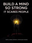 Build a Mind So Strong It Scares People (eBook, ePUB) Build a Mind So Strong It Scares People (eBook, ePUB)