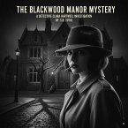 The Blackwood Manor Mystery: A Detective Clara Hartwell Investigation (eBook, ePUB)