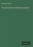 The alternatives of faith and unbelief