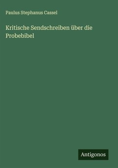 Kritische Sendschreiben über die Probebibel - Cassel, Paulus Stephanus