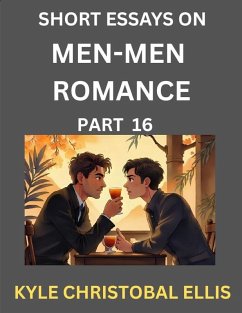 Cover Men-Men Dating and Romance (Part 16)- Short Essays on MM Romance, Exploring Dynamics of Gay, Lesbian and Homosexual Love Relationship