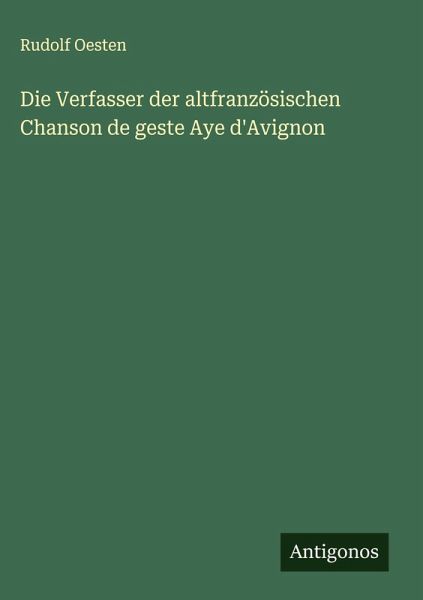 Die Verfasser der altfranzösischen Chanson de geste Aye d'Avignon Die Verfasser der altfranzösischen Chanson de geste Aye d'Avignon