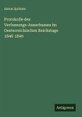 Protokolle des Verfassungs-Ausschusses im Oesterreichischen Reichstage 1848-1849