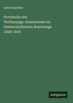 Cover Protokolle des Verfassungs-Ausschusses im Oesterreichischen Reichstage 1848-1849