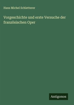 Cover Vorgeschichte und erste Versuche der französischen Oper