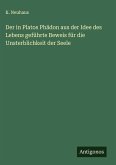 Der in Platos Phädon aus der Idee des Lebens geführte Beweis für die Unsterblichkeit der Seele