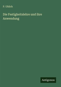 Die Festigkeitslehre und ihre Anwendung Cover Die Festigkeitslehre und ihre Anwendung
