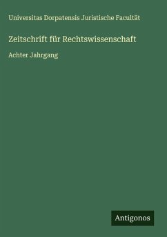 Zeitschrift für Rechtswissenschaft - Facultät, Universitas Dorpatensis Juristische