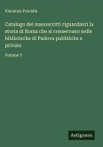 Catalogo dei manoscritti riguardanti la storia di Roma che si conservano nelle biblioteche di Padova pubbliche e private Catalogo dei manoscritti riguardanti la storia di Roma che si conservano nelle biblioteche di Padova pubbliche e private