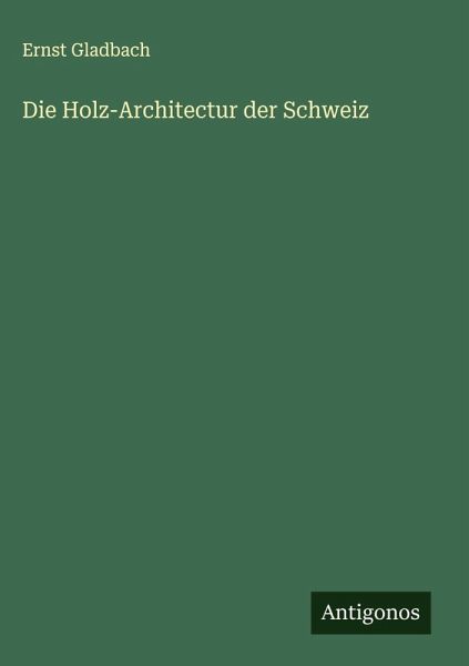 Die Holz-Architectur der Schweiz