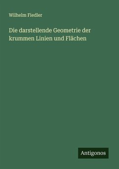 Die darstellende Geometrie der krummen Linien und Flächen Cover Die darstellende Geometrie der krummen Linien und Flächen