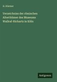 Verzeichniss der römischen Alterthümer des Museums Wallraf-Richartz in Köln