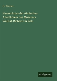 Cover Verzeichniss der römischen Alterthümer des Museums Wallraf-Richartz in Köln