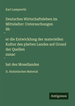 Cover Deutsches Wirtschaftsleben im Mittelalter: Untersuchungen üb¿er die Entwicklung der materiellen Kultur des platten Landes auf Grund der Quellen zunac¿hst des Mosellandes