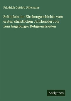 Cover Zeittafeln der Kirchengeschichte vom ersten christlichen Jahrhundert bis zum Augsburger Religionsfrieden