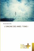 L'ORIGINE DES AMES: TOME I L'ORIGINE DES AMES: TOME I