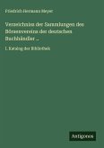 Verzeichniss der Sammlungen des Börsenvereins der deutschen Buchhändler ..