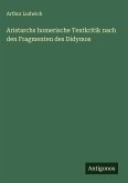 Aristarchs homerische Textkritik nach den Fragmenten des Didymos Aristarchs homerische Textkritik nach den Fragmenten des Didymos