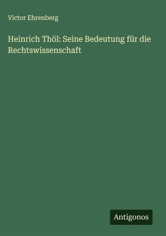 Cover Heinrich Thöl: Seine Bedeutung für die Rechtswissenschaft
