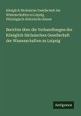 Berichte über die Verhandlungen der Königlich Sächsischen Gesellschaft der Wissenschaften zu Leipzig Berichte über die Verhandlungen der Königlich Sächsischen Gesellschaft der Wissenschaften zu Leipzig