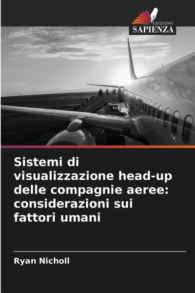 Sistemi di visualizzazione head-up delle compagnie aeree: considerazioni sui fattori umani Sistemi di visualizzazione head-up delle compagnie aeree: considerazioni sui fattori umani