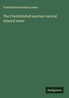 The Friedrichshall aperient natural mineral water - Water, Friedrichshall Mineral