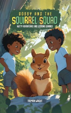 Bobby and the Squirrel Squad - Wright, Tremon Bobby and the Squirrel Squad - Wright, Tremon