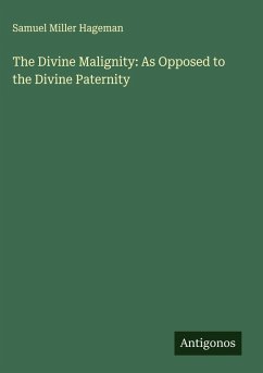 Cover The Divine Malignity: As Opposed to the Divine Paternity