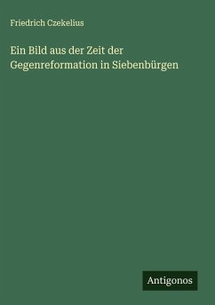 Cover Ein Bild aus der Zeit der Gegenreformation in Siebenbürgen