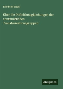 Über die Definitionsgleichungen der continuirlichen Transformationsgruppen - Engel, Friedrich