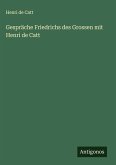 Gespräche Friedrichs des Grossen mit Henri de Catt