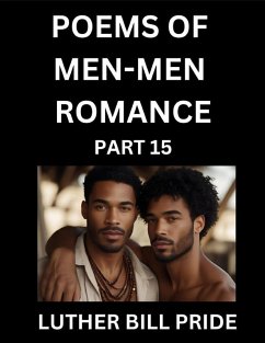 Cover Men-Men Romance Poetry (Part 15)- Poems of MM Dating Relationship, Understanding Feelings of LGBTQ+ Love, Longing, Intimacy, Desire, and Sex Through Verse, Whispers of the Heart