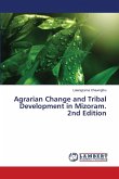 Agrarian Change and Tribal Development in Mizoram. 2nd Edition Agrarian Change and Tribal Development in Mizoram. 2nd Edition