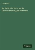 Der Einfluß der Natur auf die Kulturentwicklung der Menschen