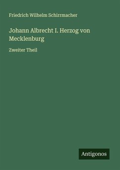 Johann Albrecht I. Herzog von Mecklenburg - Schirrmacher, Friedrich Wilhelm
