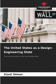 The United States as a Design-Engineering State The United States as a Design-Engineering State