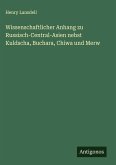 Wissenschaftlicher Anhang zu Russisch-Central-Asien nebst Kuldscha, Buchara, Chiwa und Merw