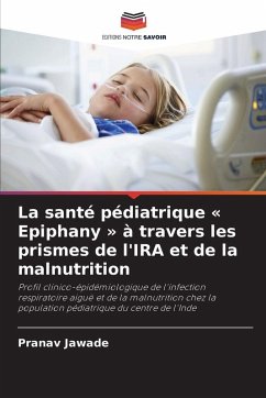 Cover La santé pédiatrique ' Epiphany ' à travers les prismes de l'IRA et de la malnutrition