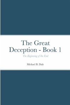 The Great Deception - Book 1 - Dale, Michael B. The Great Deception - Book 1 - Dale, Michael B.