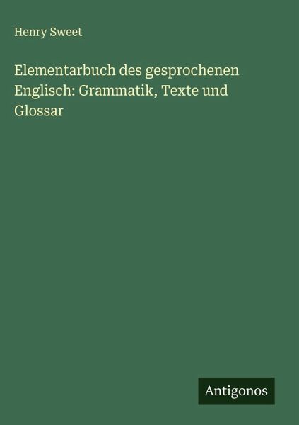 Elementarbuch des gesprochenen Englisch: Grammatik, Texte und Glossar Elementarbuch des gesprochenen Englisch: Grammatik, Texte und Glossar