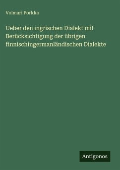 Cover Ueber den ingrischen Dialekt mit Berücksichtigung der übrigen finnischingermanländischen Dialekte