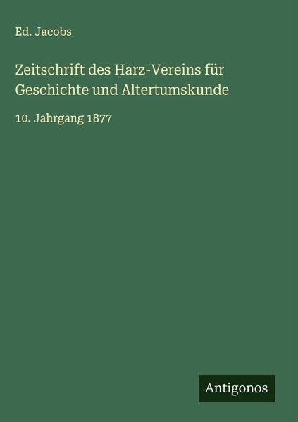 Zeitschrift des Harz-Vereins für Geschichte und Altertumskunde Zeitschrift des Harz-Vereins für Geschichte und Altertumskunde