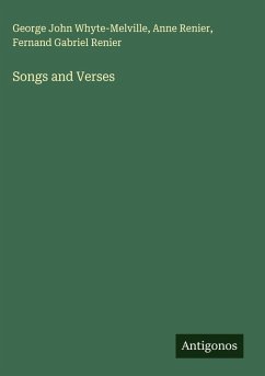 Songs and Verses - Whyte-Melville, George John; Renier, Anne; Renier, Fernand Gabriel